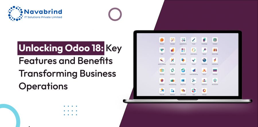 Odoo 18: Latest Features and Benefits Driving Business Growth