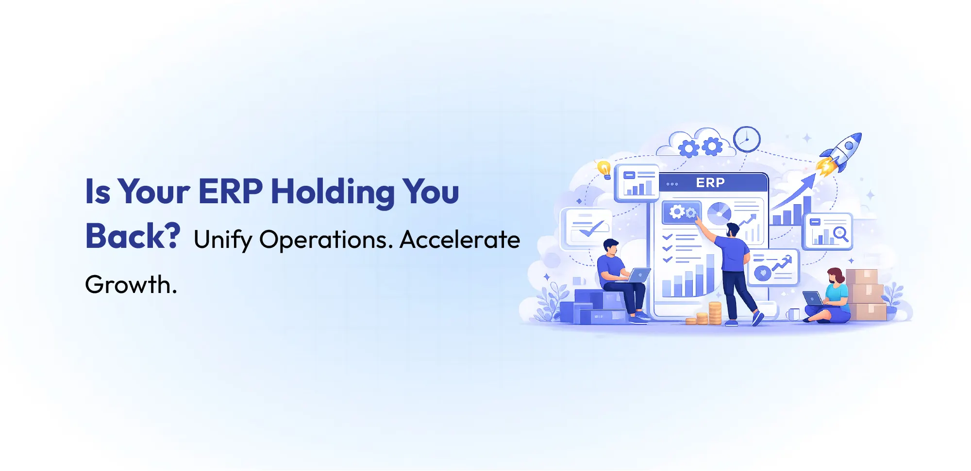 Illustration of an ERP dashboard showing business analytics, automation, and workflow management with the message "Is Your ERP Holding You Back? Unify Operations. Accelerate Growth."