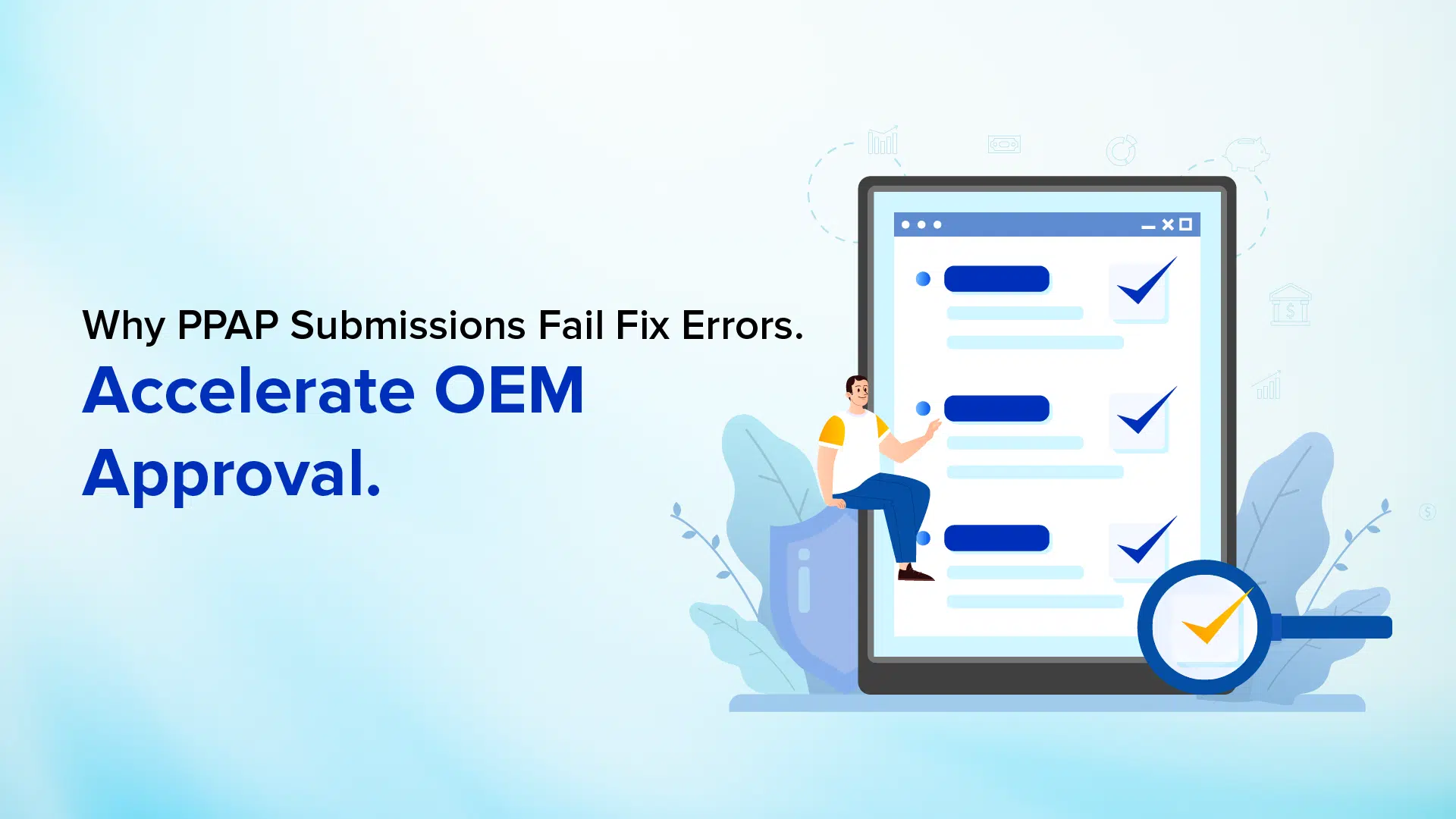 Why PPAP submissions fail due to documentation errors, process gaps, and OEM approval issues in the PPAP approval process.