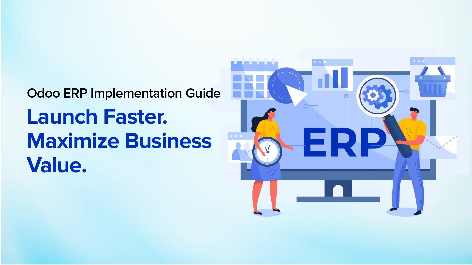 Illustration of two professionals working at a computer screen displaying ERP, calendar, analytics, and workflow icons, representing the Odoo ERP Implementation Guide with the tagline Launch Faster, Maximize Business Value